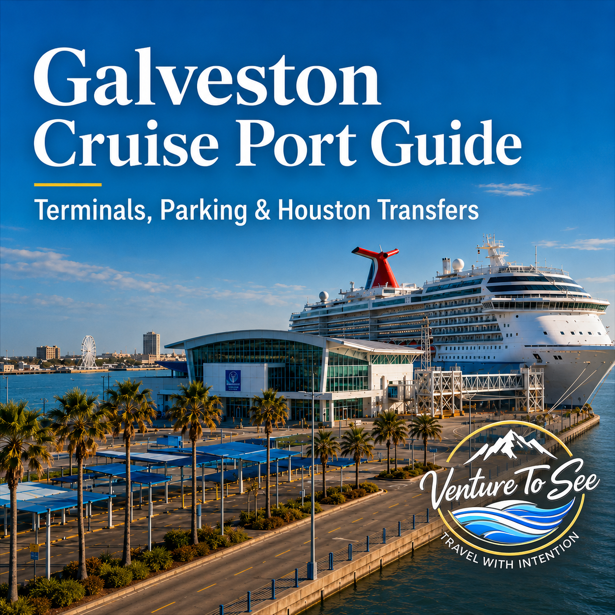 Galveston Cruise Port Guide | Venture To See
