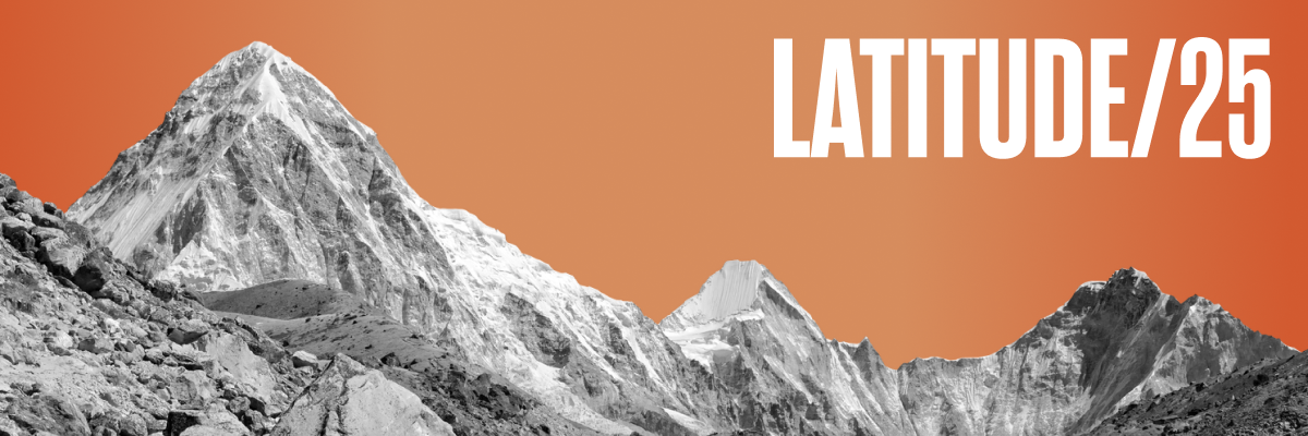 Black and white photo of mountain peaks with a gradient orange background. The text 'LATITUDE/25' appears on the right side.