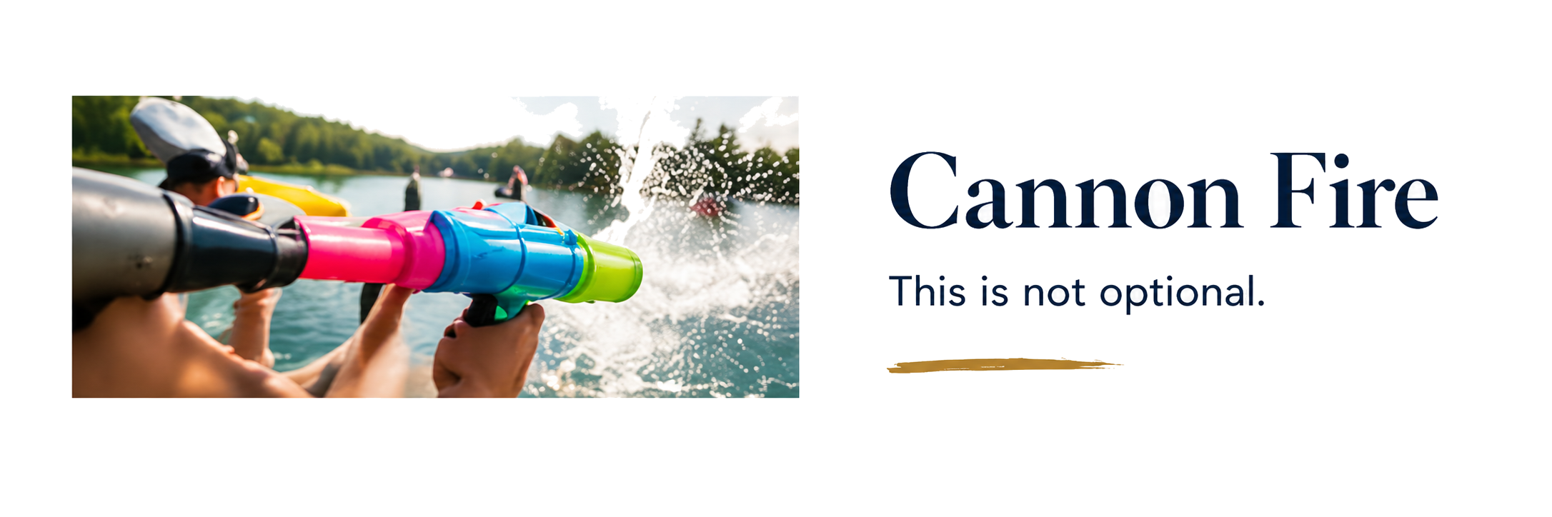 A person holding a colorful water gun, aiming it on a lake with people in paddle boats and trees in the background, featuring text that reads "Cannon Fire" and "This is not optional."