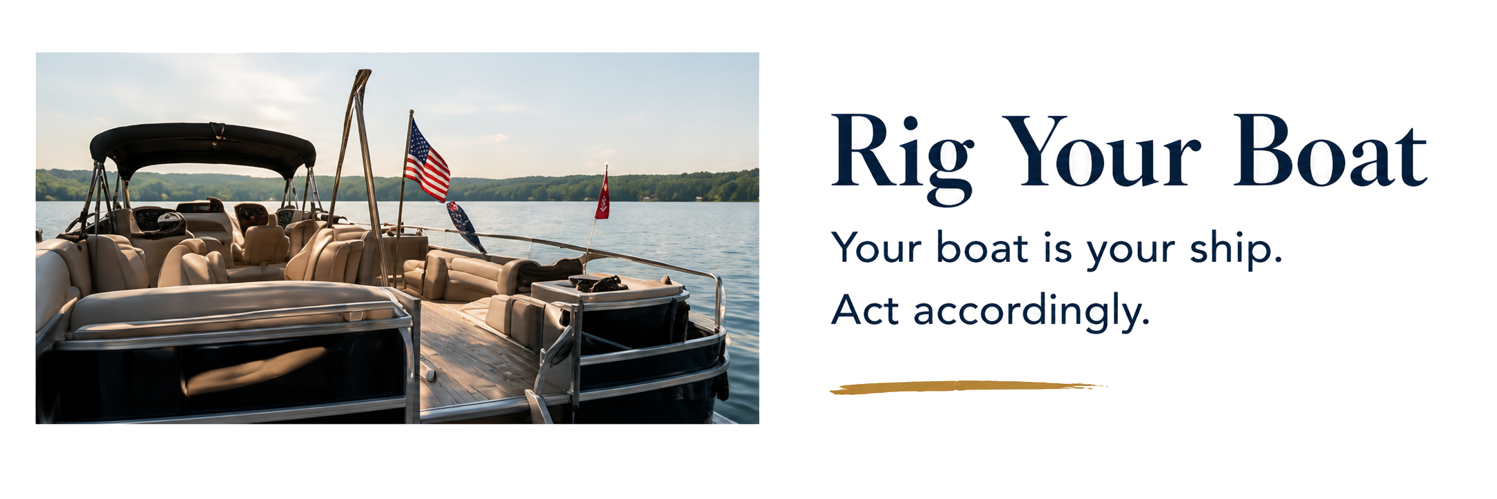 Image of a pontoon boat on a lake with flags, water, and trees in the background. Text overlay says 'Rig Your Boat. Your boat is your ship. Act accordingly.'