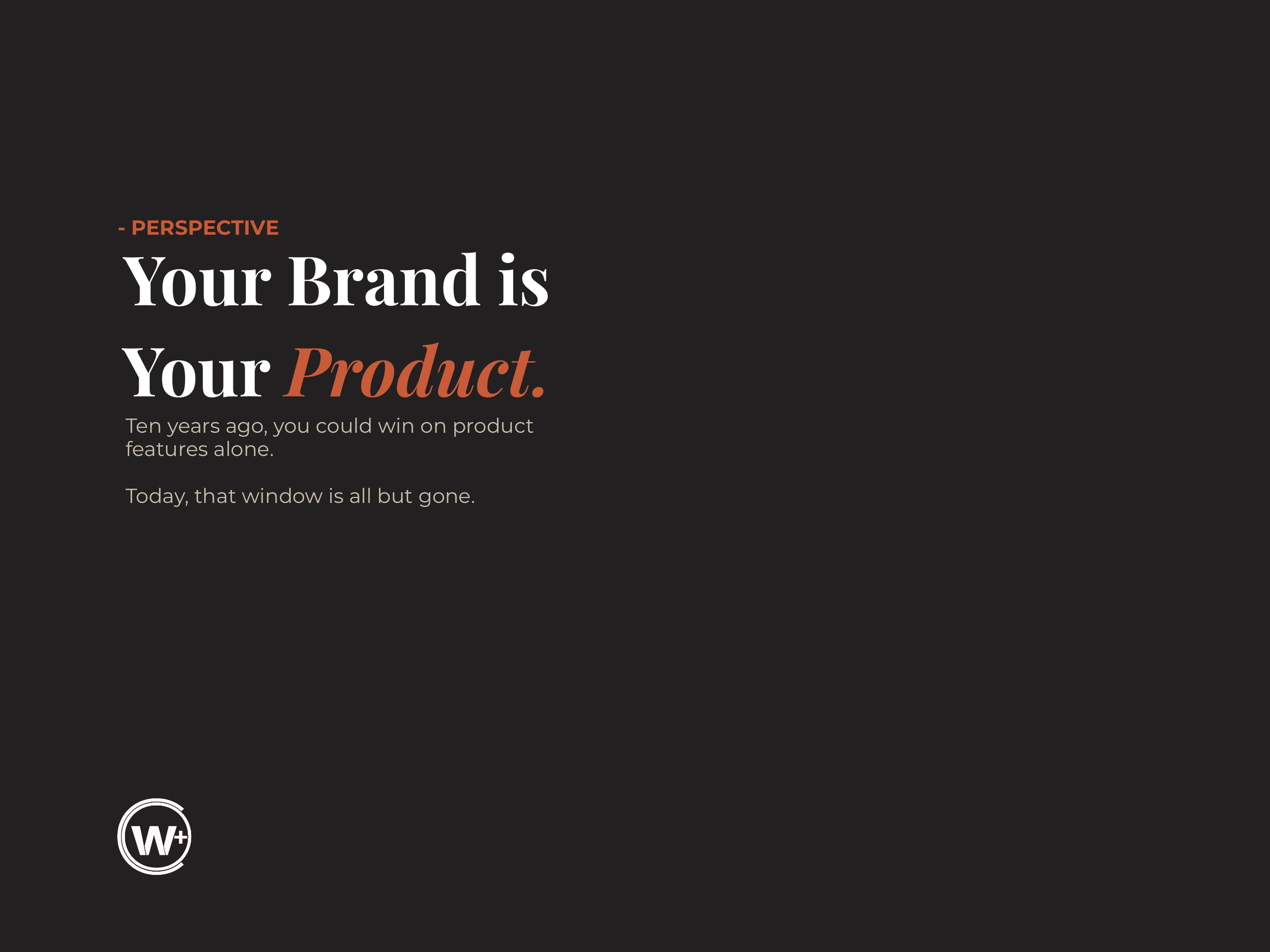 Your brand is your product. 