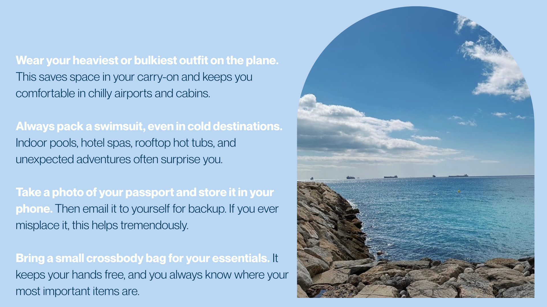 Text on the left side of the image provides travel tips about packing and traveling, with advice on wearing heavy clothing on planes, packing swimsuits, taking a photo of your passport, and bringing a small crossbody bag. The right side of the image shows a coastal scene with a rocky shoreline, blue water, and a sky with scattered clouds.