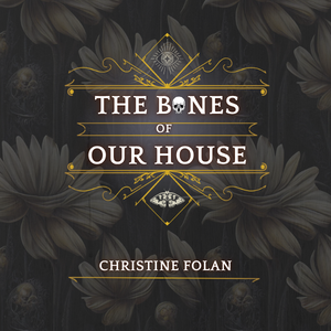 Temporarily out of stock-The Bones of Our House - Signed Copy