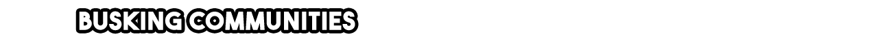 Black banner with white text that says 'BUSKING COMMUNITIES'.