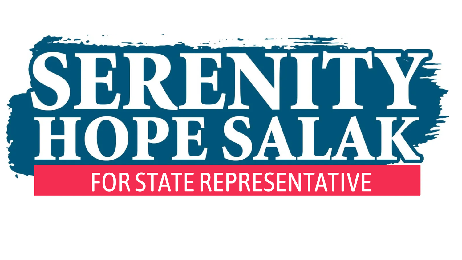 SERENITY HOPE SALAK for STATE SENATE