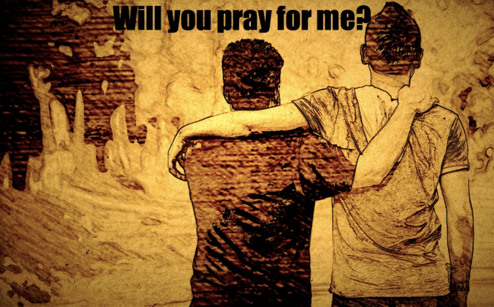 Will You Pray For Me?