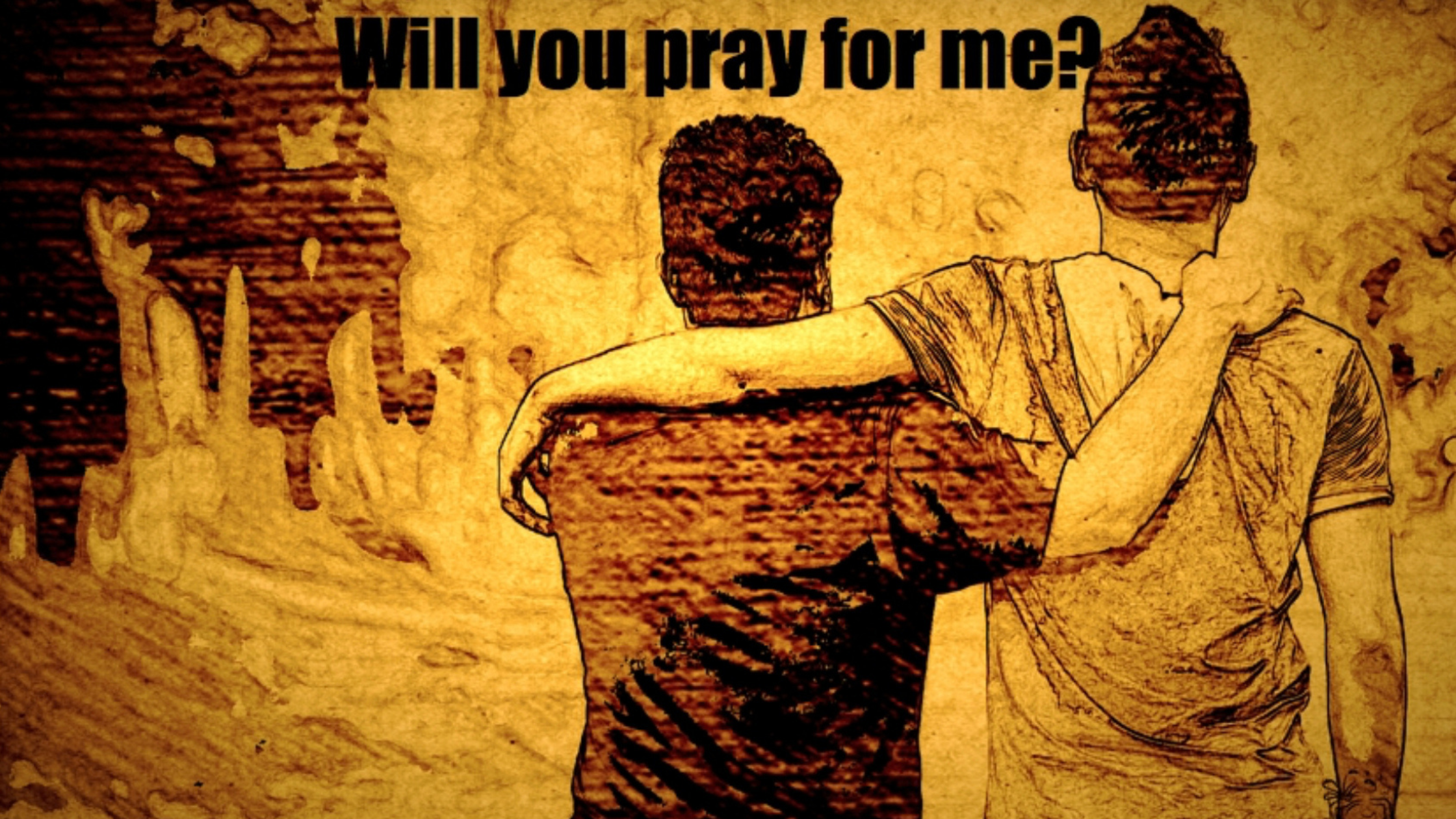 Will You Pray For Me?