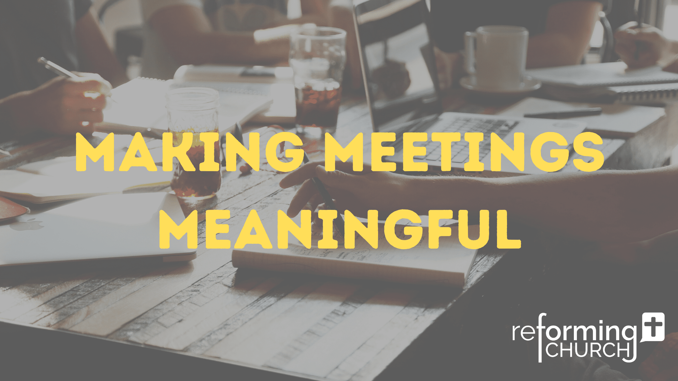 Making Meetings Meaningful