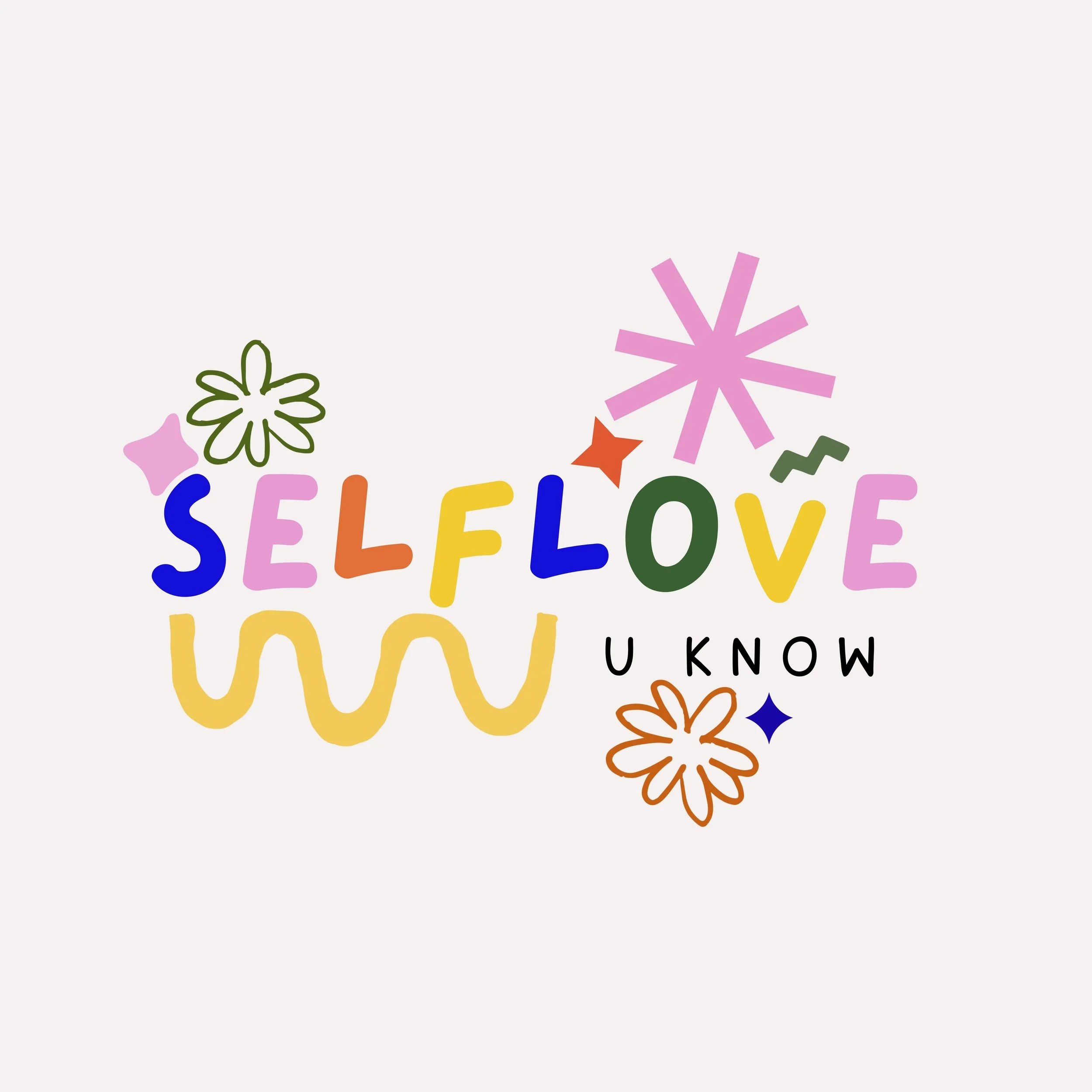 Colorful text saying 'Self Love Unknow' surrounded by flower and star illustrations on a light background.
