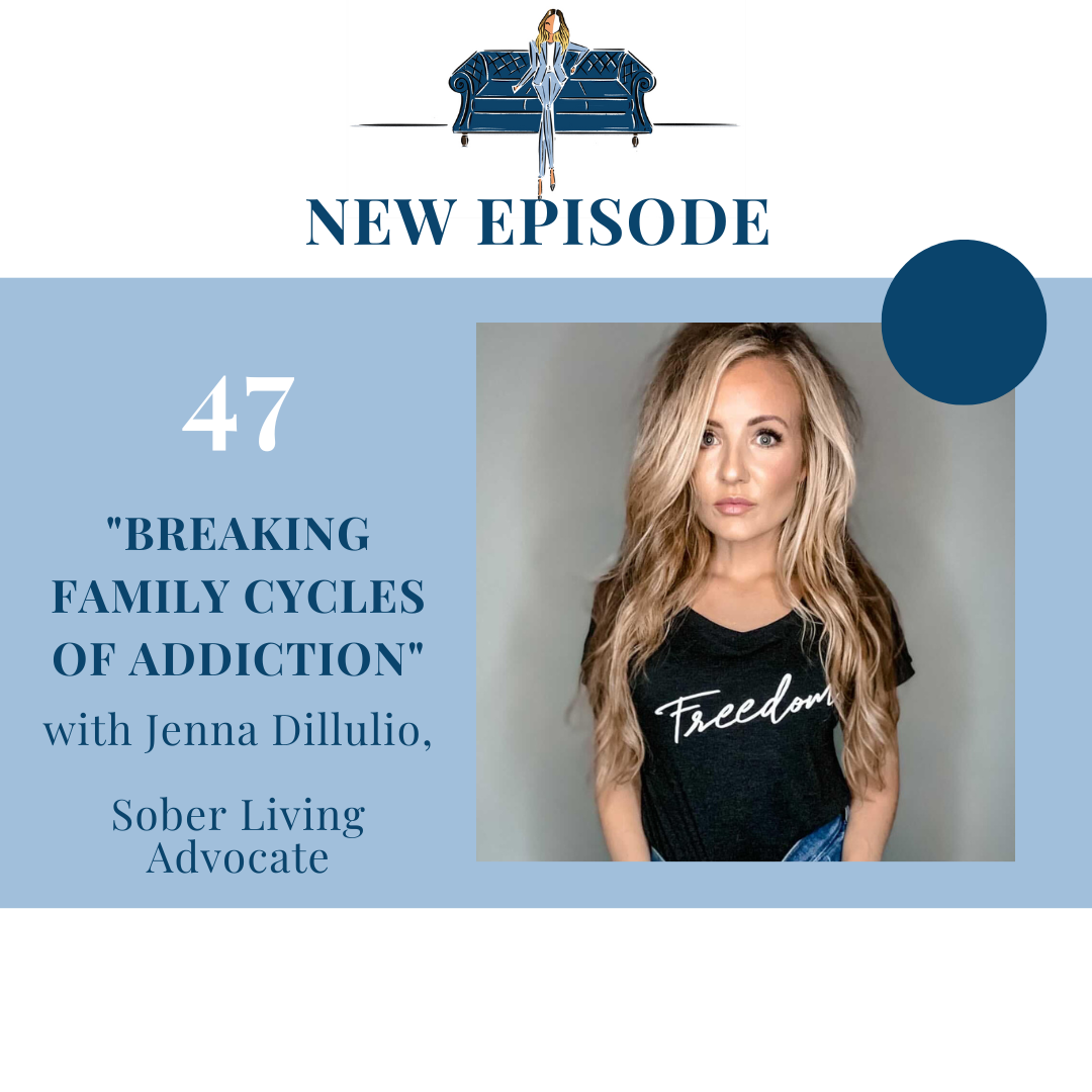 "Breaking Family Cycles of Addiction" with Jenna Dillulio