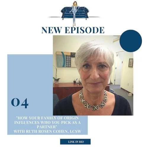 How Your Family of Origin Influences Who You Pick as a Partner with Ruth Rosen Cohen, LCSW