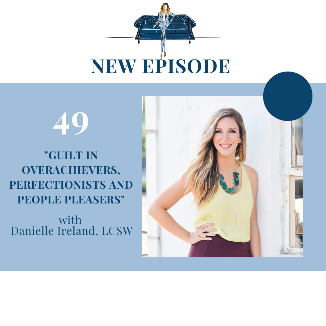 "Guilt in Overachievers, Perfectionists and People Pleasers" with Danielle Ireland