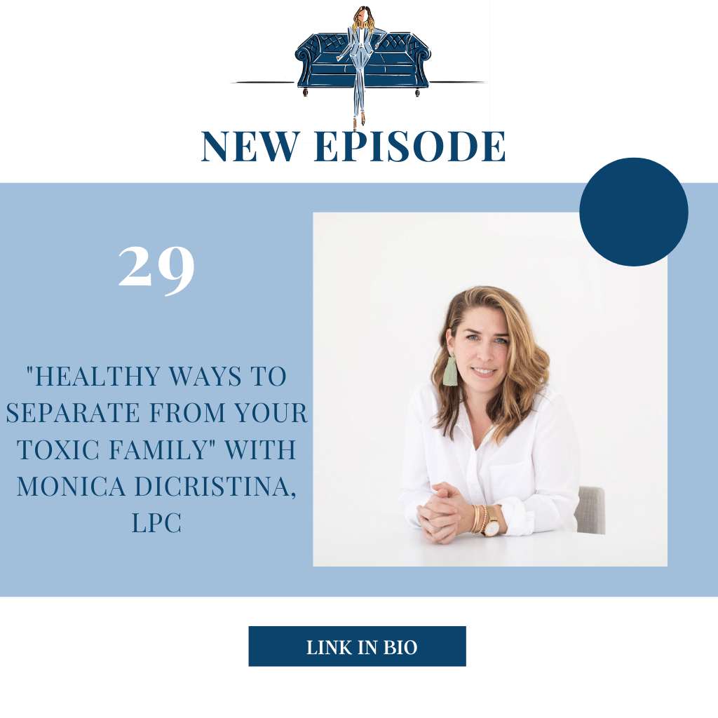 "Healthy Ways to Separate from Your Toxic Family" with Monica DiCristina, LPC