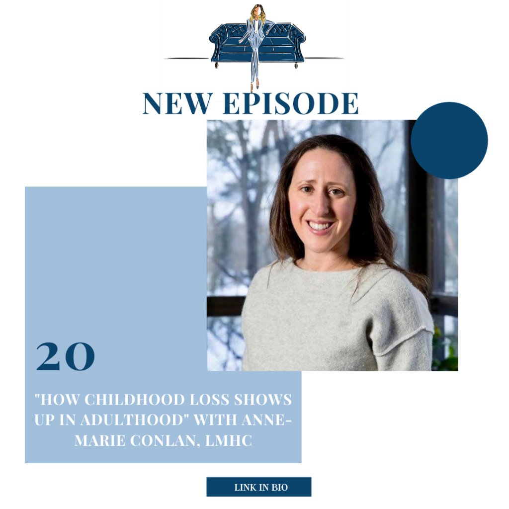 “How Childhood Loss Shows Up in Adulthood” With Anne-Marie Conlan, LMHC
