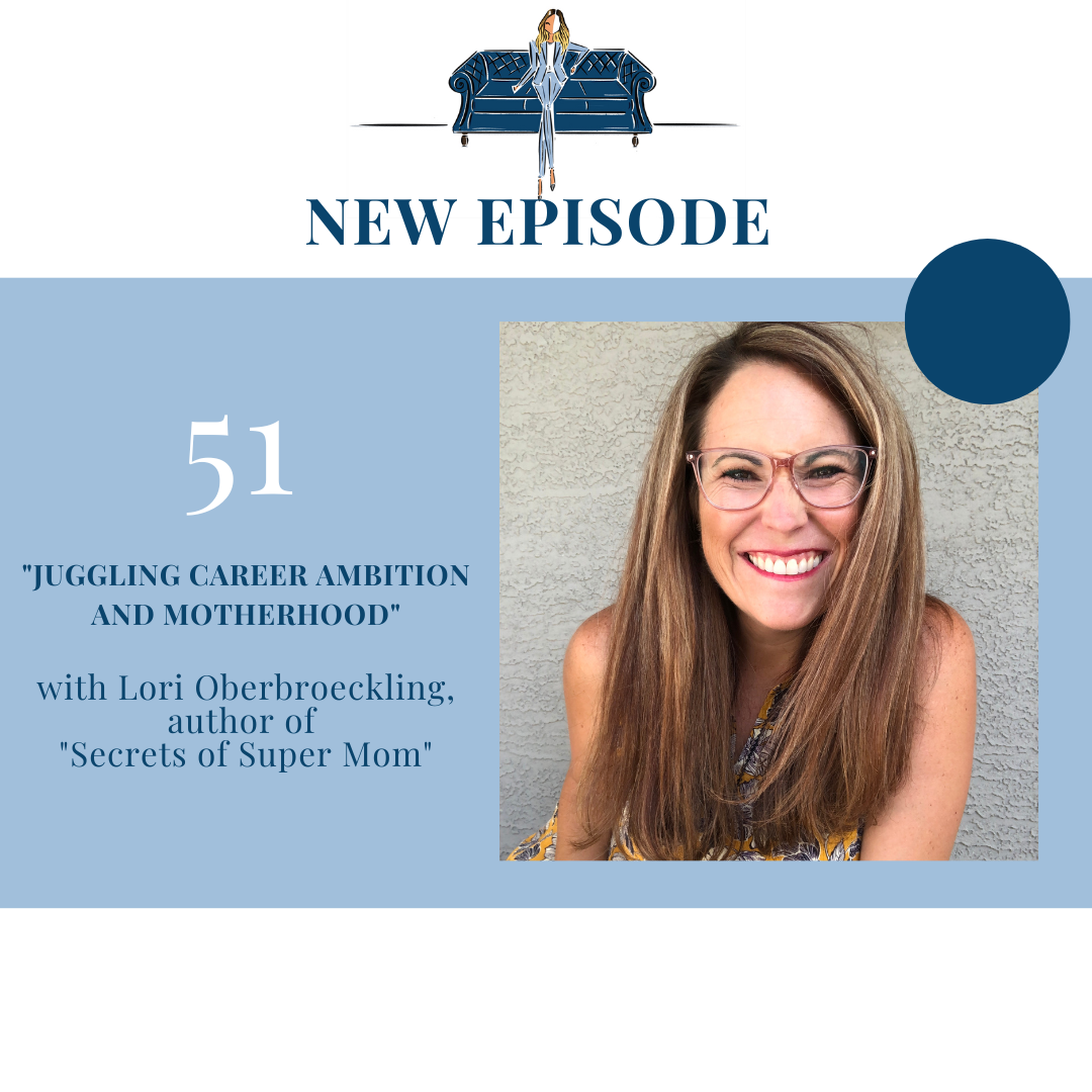 "Juggling Career Ambition and Motherhood" with Lori Oberbroeckling