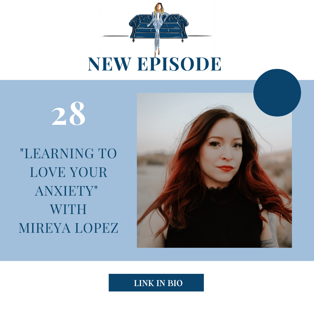 "Learning to Love Your Anxiety" with Mireya Lopez