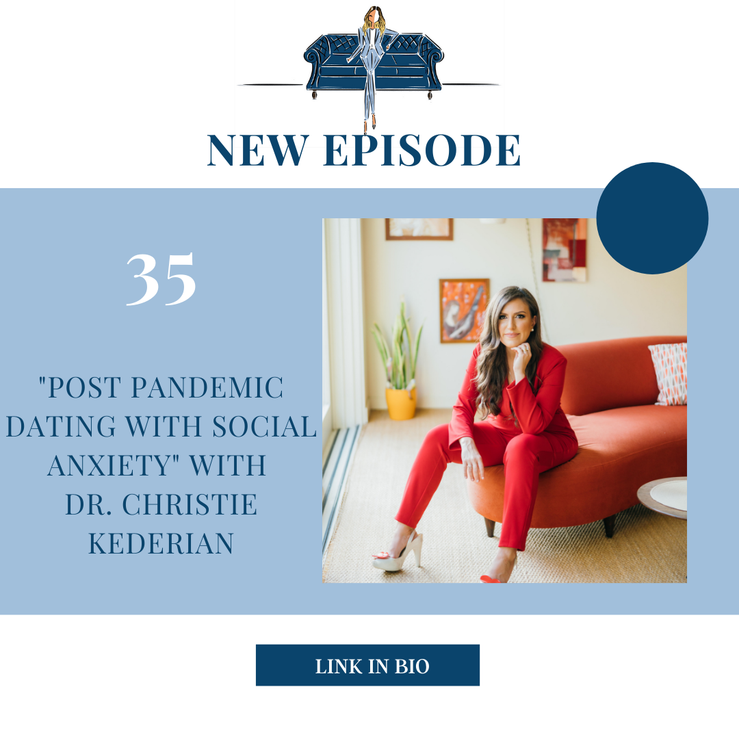 "Post Pandemic Dating with Social Anxiety" with Dr. Christie Kederian