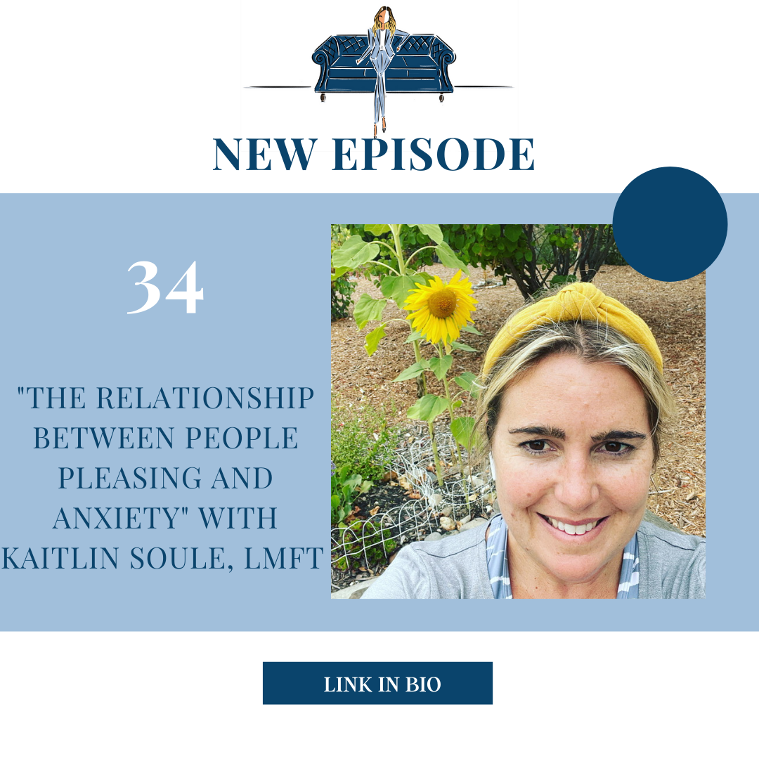 "The Relationship Between People Pleasing and Anxiety" with Kaitlin Soule, LMFT