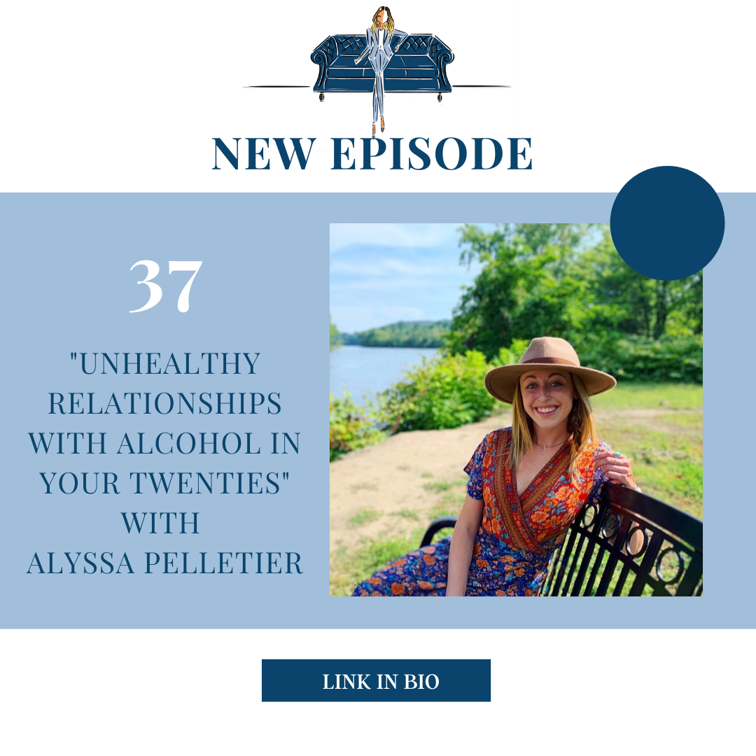 "Unhealthy Relationships with Alcohol in Your Twenties" with Alyssa Pelletier