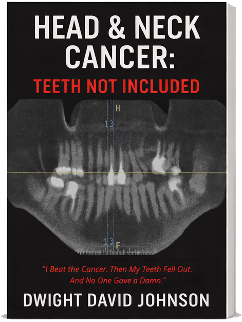 Book cover titled "Head & Neck Cancer: Teeth Not Included" by Dwight David Johnson, featuring a black and white dental X-ray image with red, black, and white text.