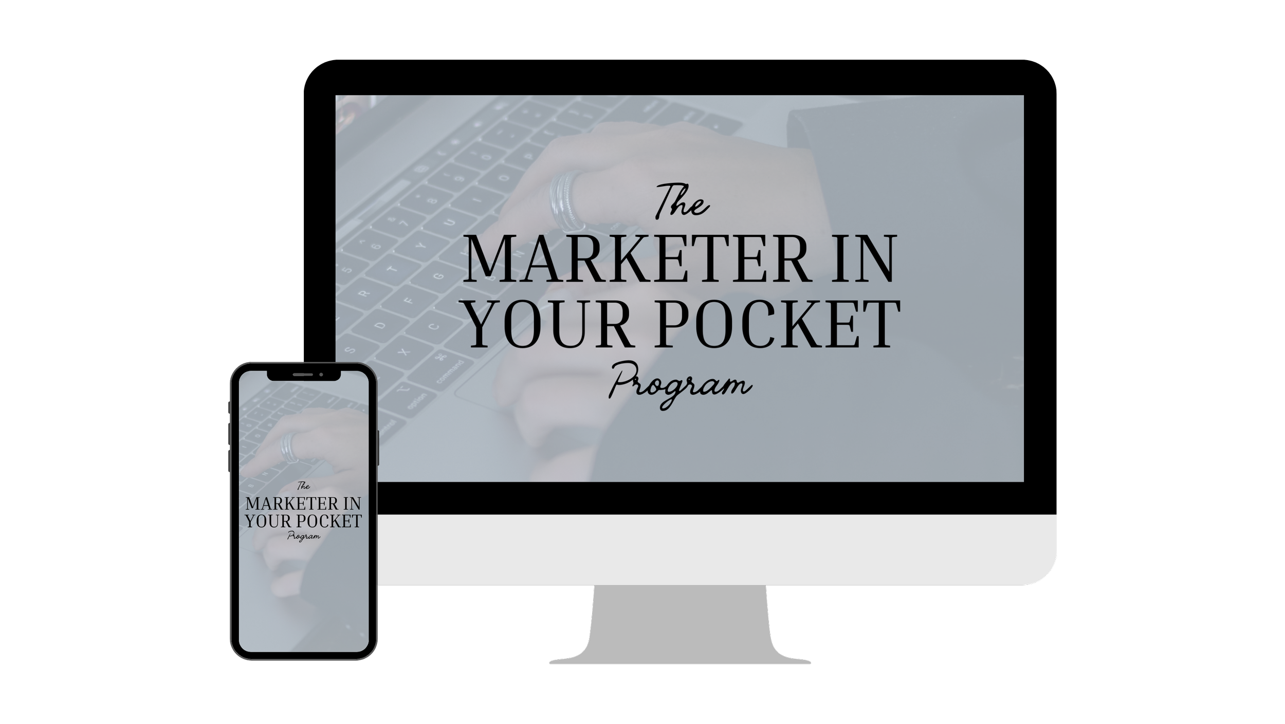 A computer screen and phone display the same promotional image for 'The Marketer in Your Pocket Program,' featuring a hand typing on a laptop with an overlay of the program title.