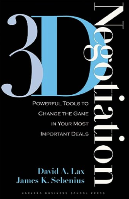Cover of a book titled '3D Negotiation' with a subtitle 'Powerful Tools to Change the Game in Your Most Important Deals' by David A. Lax and James K. Sebenius, published by Harvard Business School Press.
