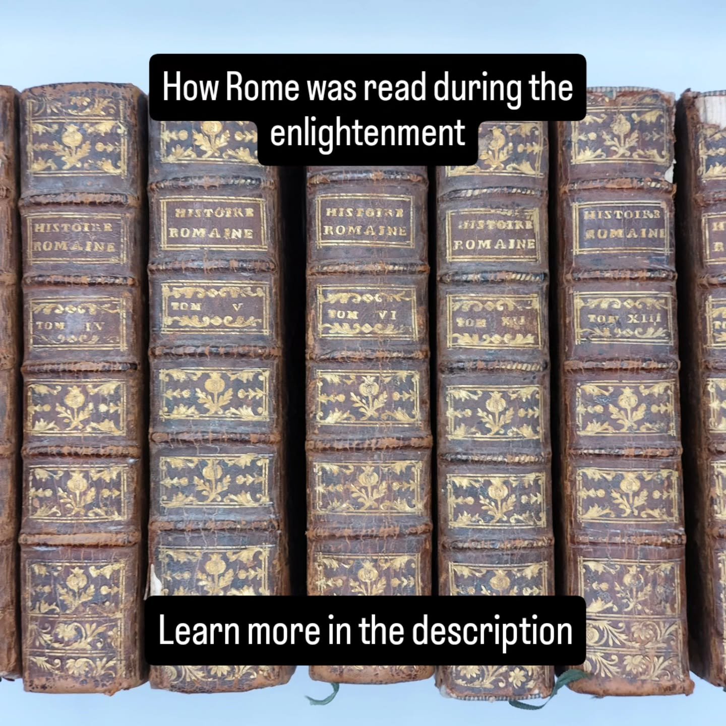 These volumes belong to Histoire Romaine by Charles Rollin, one of the most influential historical works of the Enlightenment. Published in Paris in the 1760s, the series shaped how ancient Rome was understood as a political, moral, and civic model f