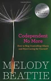 Codependent No More: How to Stop Controlling Others and Start Caring for Yourself by Melody Beattie