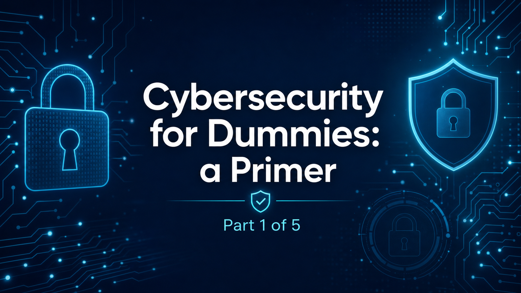 Cyber Security for Dummies &amp; Newbies