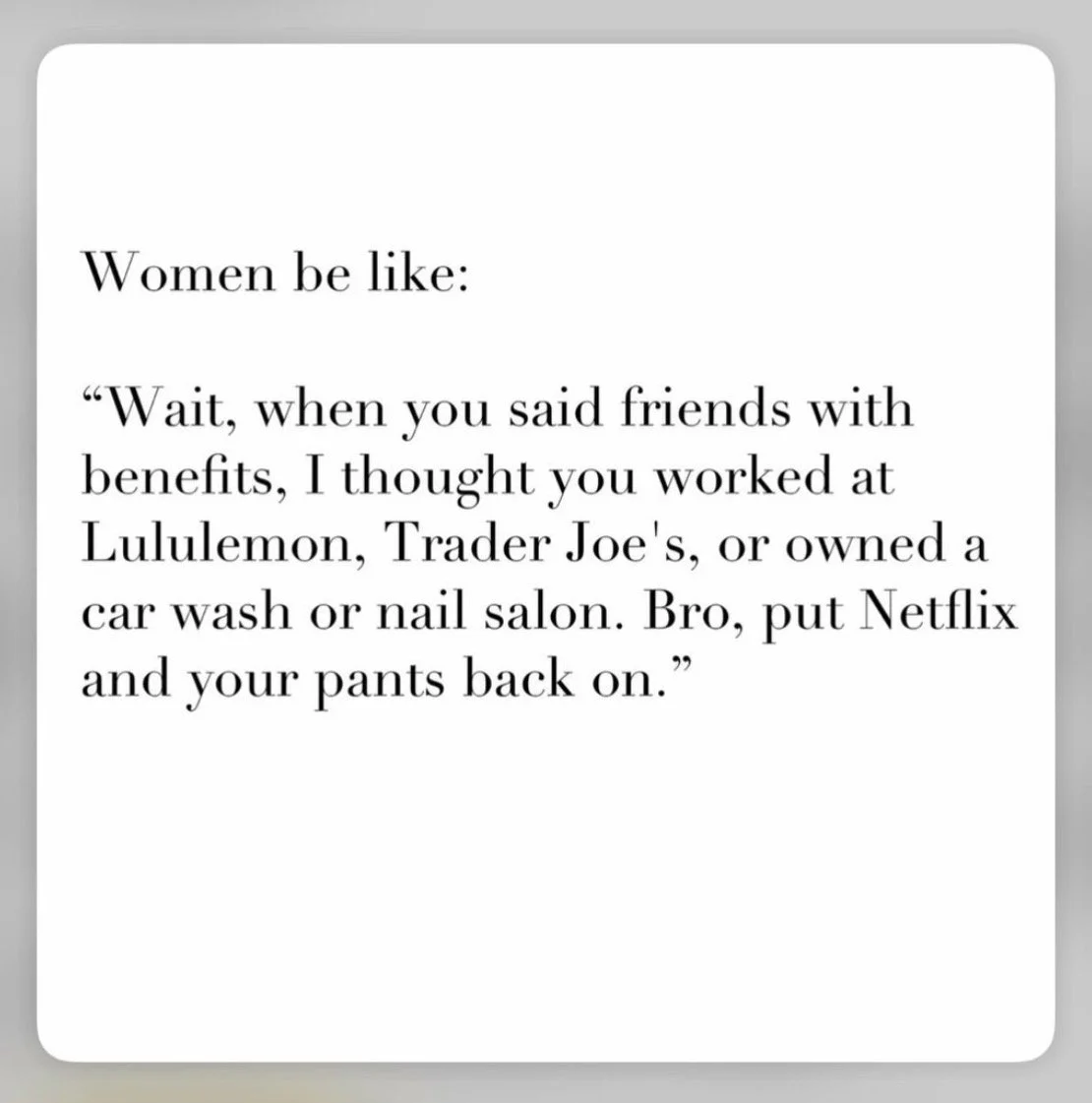 A humorous text post about women and their perception of friends with benefits, mentioning popular retail and service brands.