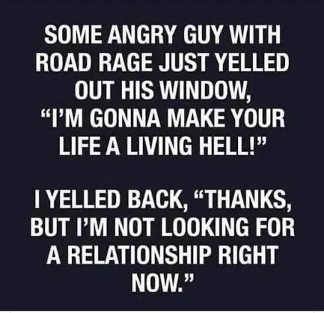 Text-based meme about road rage and a humorous response.