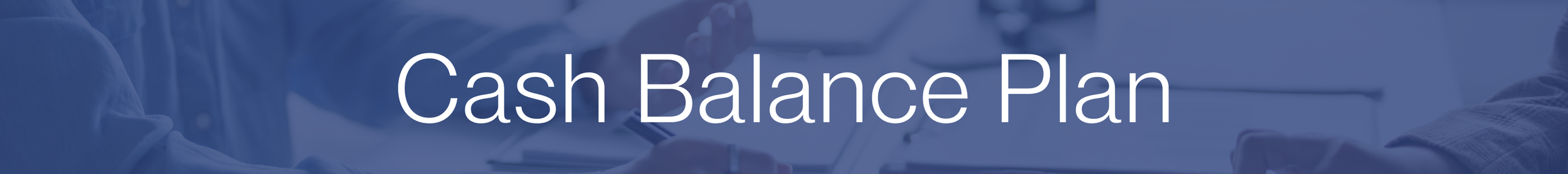 Text on a blue background that reads 'Cash Balance Plan' with a blurred office scene in the background.