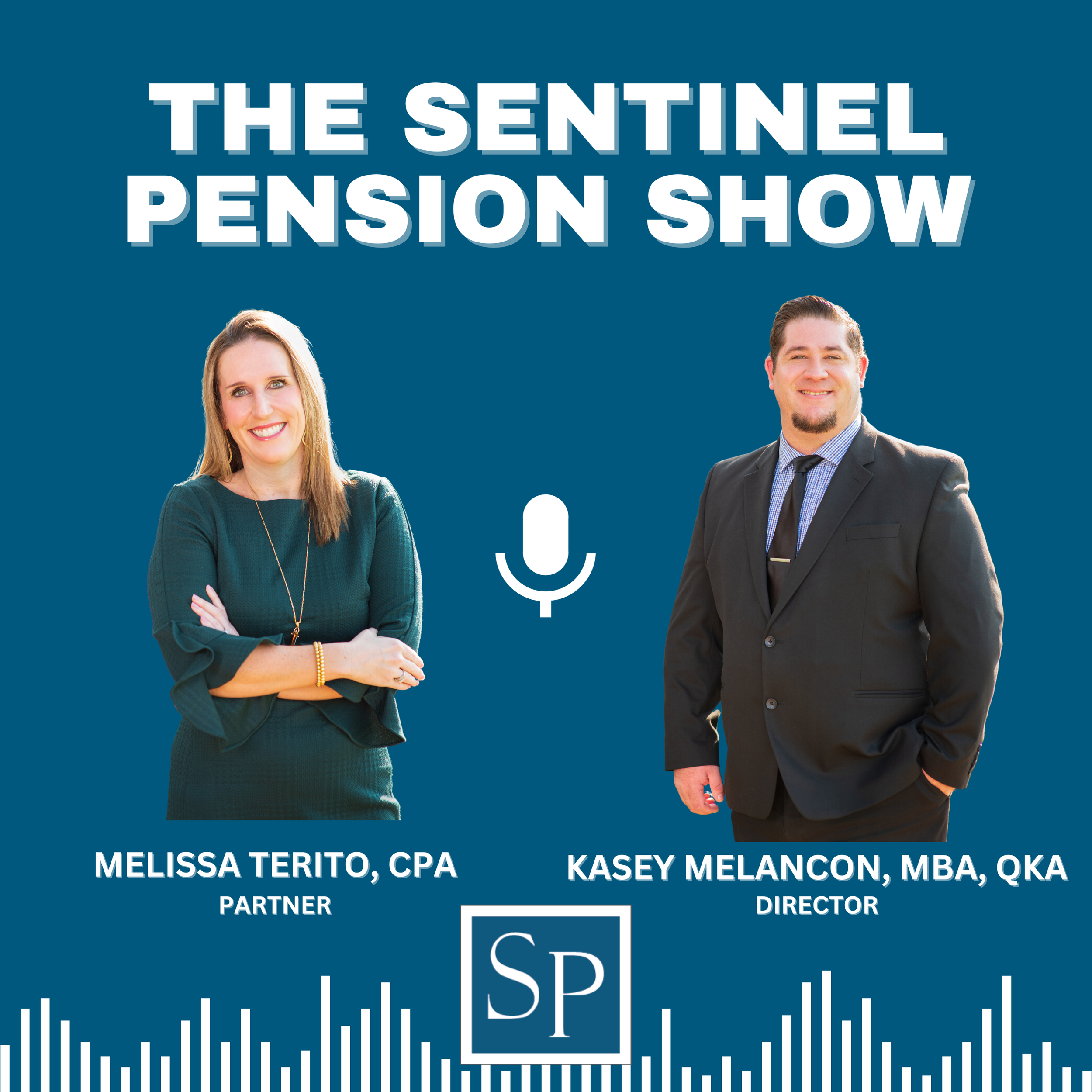 Promotional graphic for The Sentinel Pension Show featuring Melissa Terioto, CPA and Kasey Melancon, MBA, QKA, with a microphone icon and sound wave graphics.