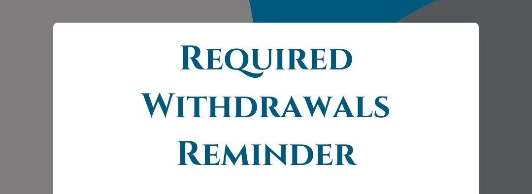Important Reminder: April 1st Final Day to Begin Required Withdrawals from IRAs and 401(k)s