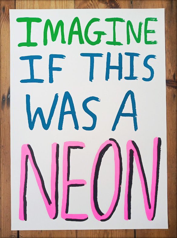"Imagine if this was a Neon" limited edition screenprint by Babak Ganjei