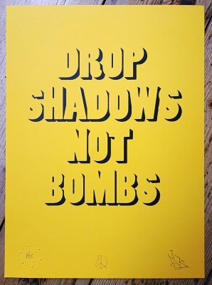 "Drop Shadows Not Bombs" screenprint by Francois Got Buffed