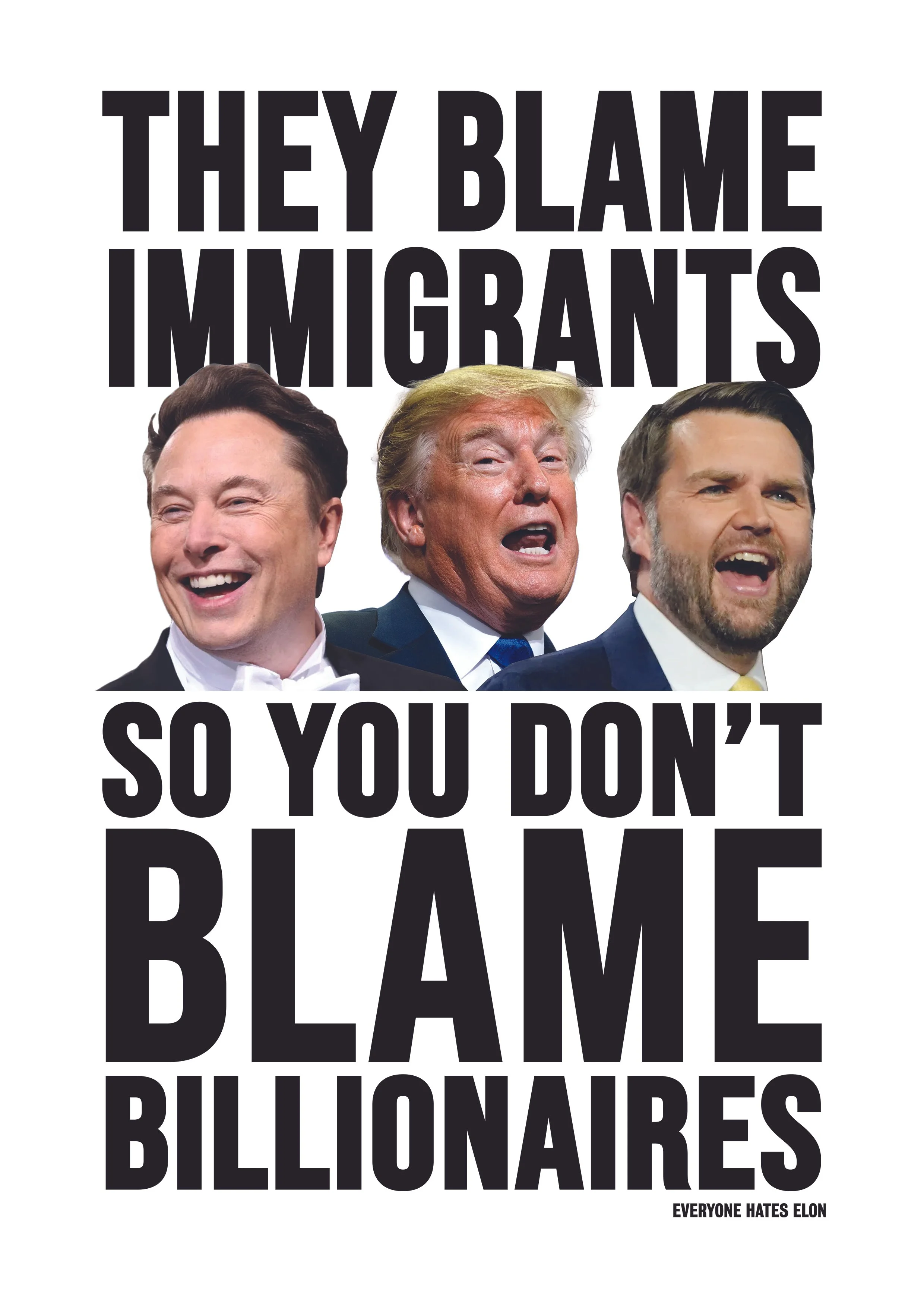 "They Blame Immigrants So You Don't Blame Billionaires" Print by Everyone Hates Elon