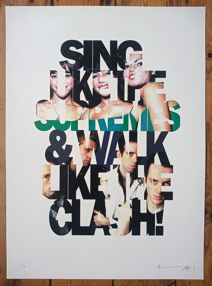 "Sing like The Supremes, walk like The Clash" screenprint by Richard Pendry