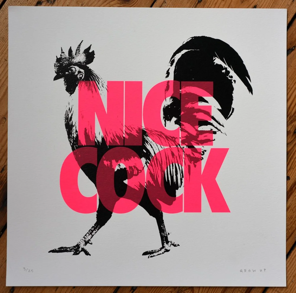 "Nice Cock" limited edition screenprint by GROW UP