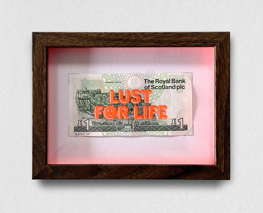 "Lust for life" Screenprint on 90s Scottish £1 bank note by Grow Up