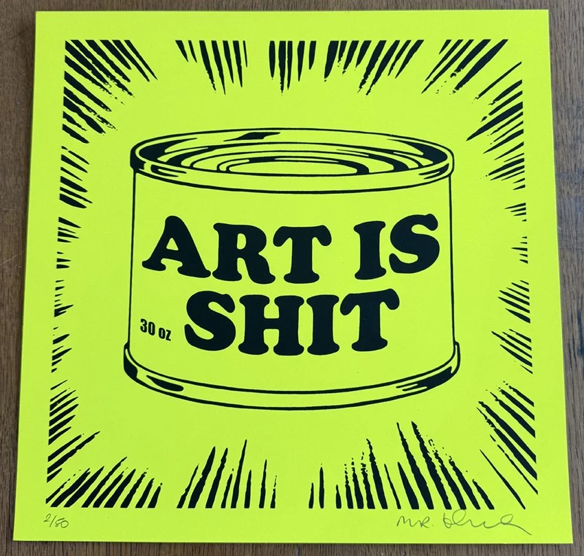 "Art Is S*** - I Colour Fluoros" Fluoro Yellow Limited Edition Screenprint by Mister Edwards