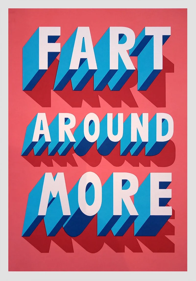 "Fart Around More" limited edition screenprint by Survival Techniques