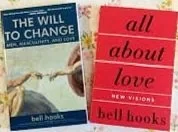 What bell hooks Teaches Us: Lessons from ‘All About Love’ and ‘The Will to Change’