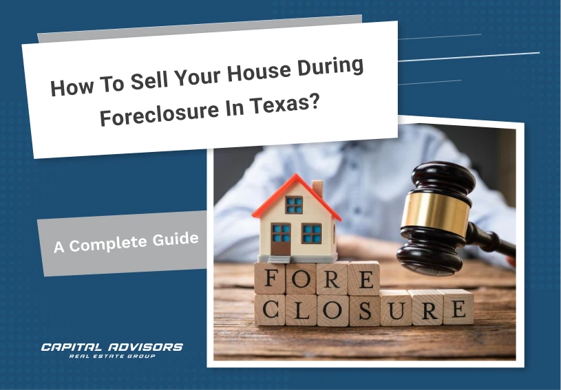 How To Sell Your House During Foreclosure in Texas?