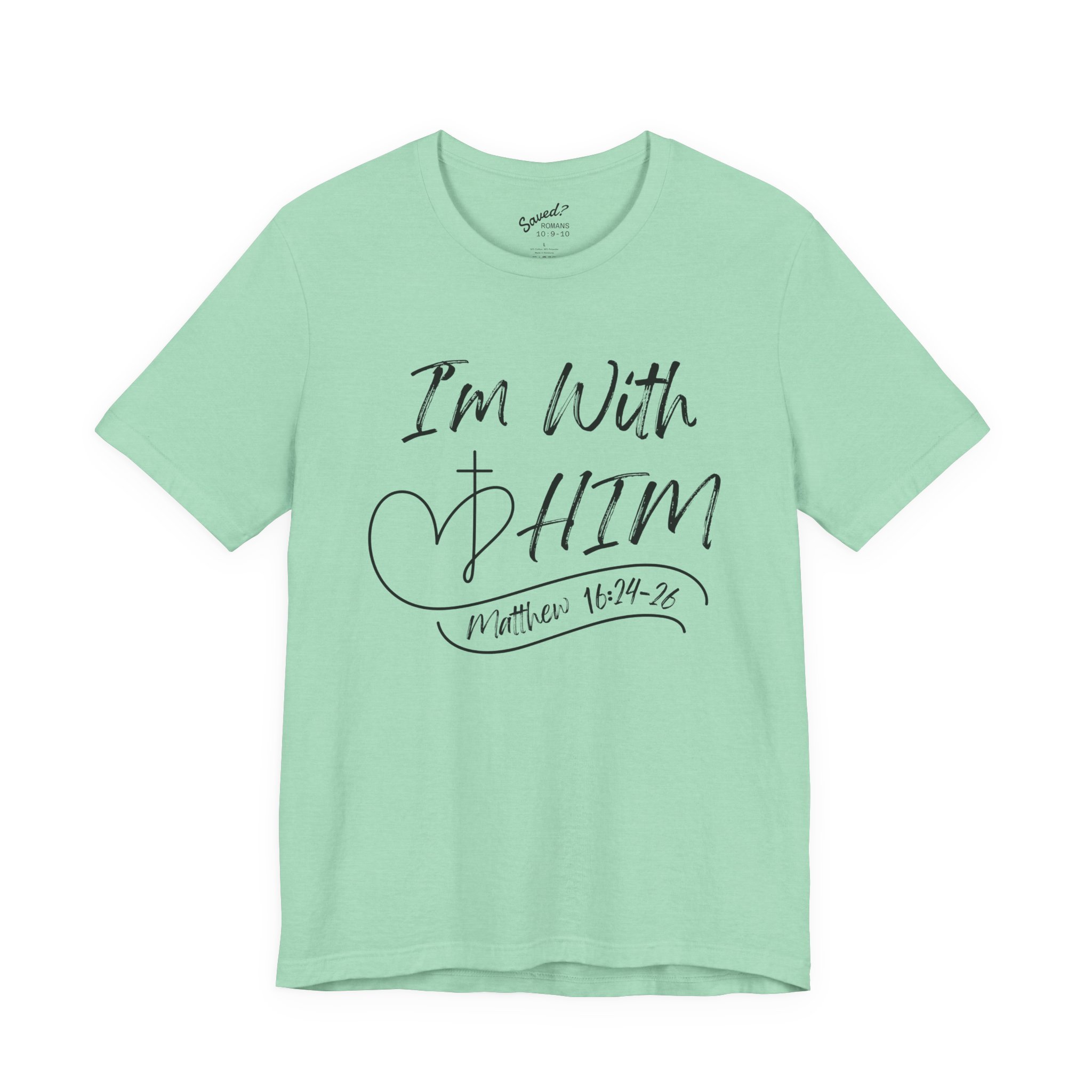 I'm With Him, Jesus Shirt, Christian Faith Tee, Adult Apparel, Youth Apparel, Relationship Apparel, Cross and Heart