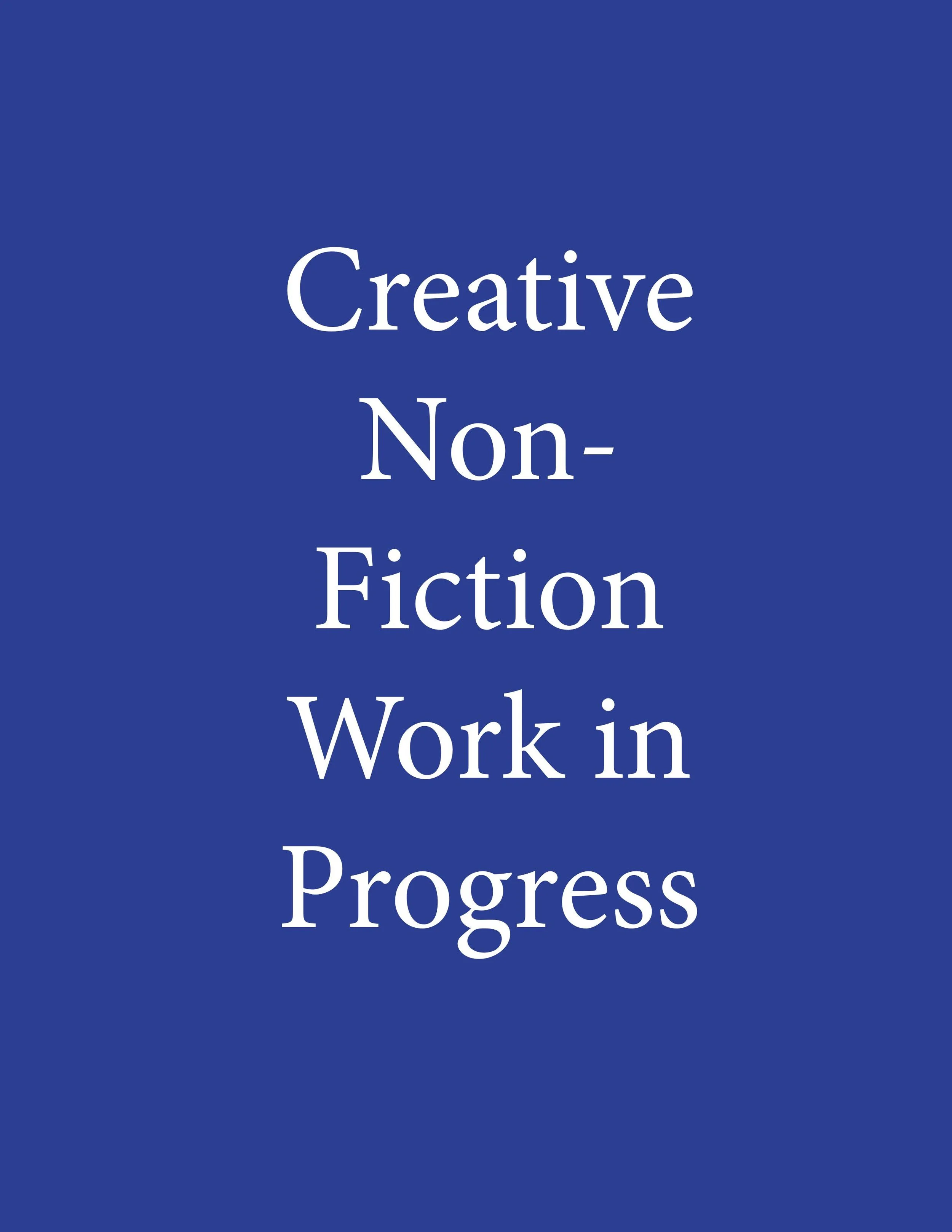 Blue background with white text reading 'Creative Non-Fiction Work in Progress'.