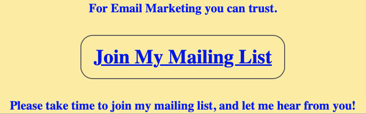 A webpage section with a yellow background and blue text, promoting email marketing. It features a headline, a clickable link labeled 'Join My Mailing List' inside a bordered box, and a call-to-action encouraging visitors to join the mailing list.