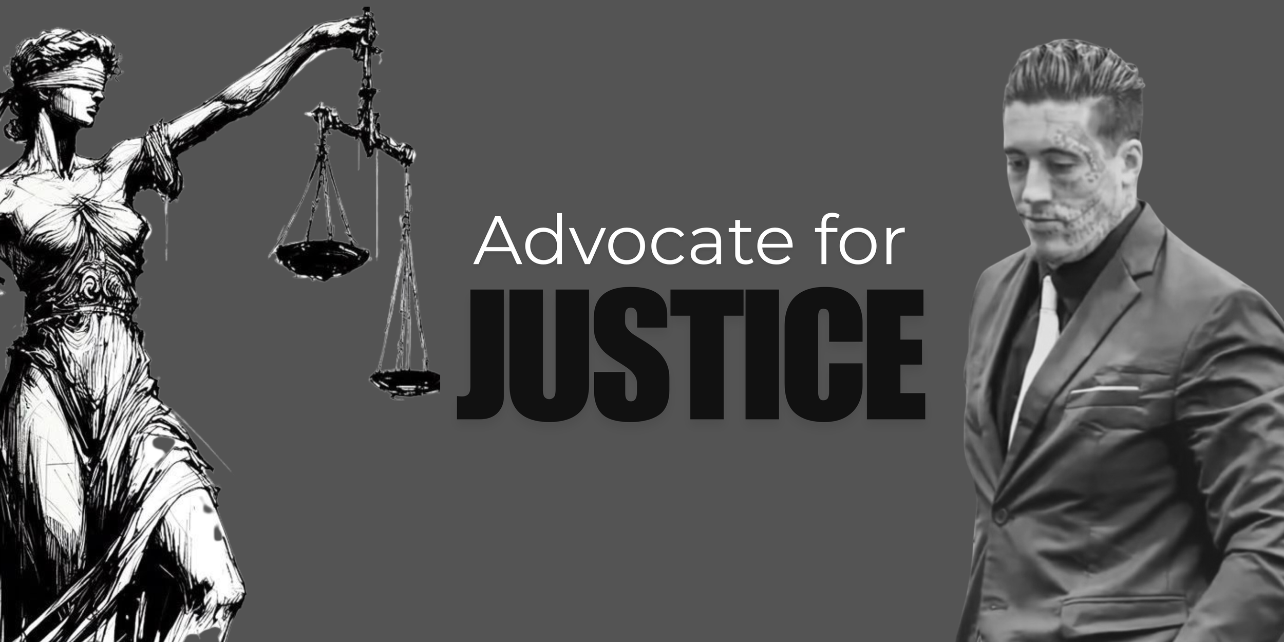 A graphic design featuring Lady Justice on the left holding scales, and a man in a suit with face tattoos on the right, with the text 'Advocate for JUSTICE' in the center.