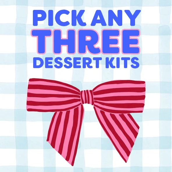 Pick Any 3 Dessert Kits