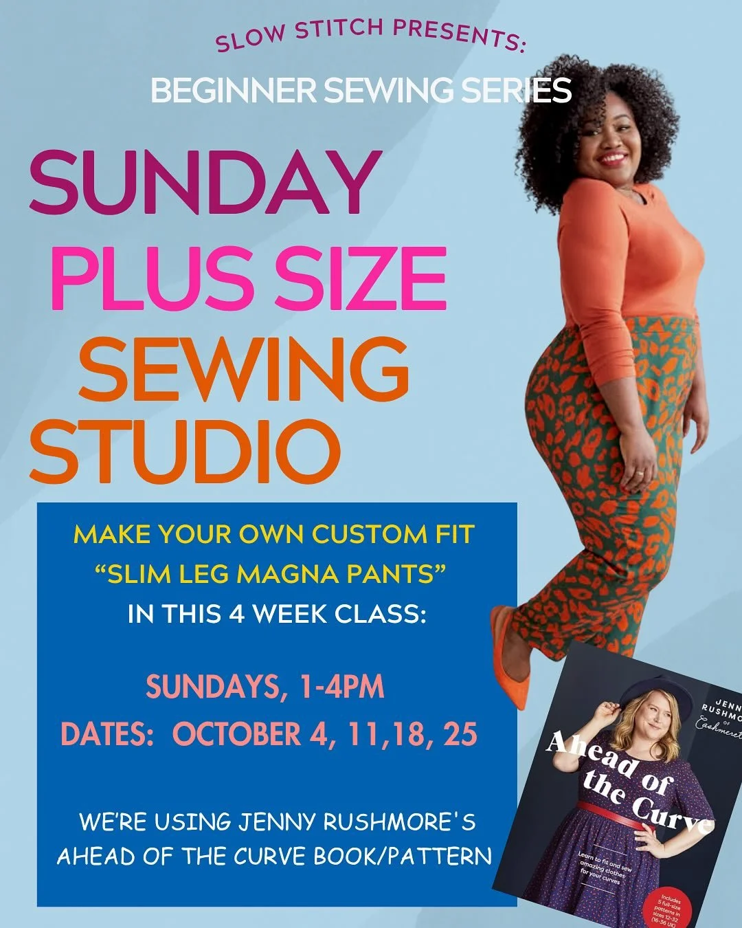 NEW AT SLOW STITCH: PLUS SIZE SEWING FOR BEGINNERS! 

We are SO excited to launch a new sewing series this October using Jenny Rushmore&rsquo;s empowering book, Ahead of the Curve: Learn to Fit and Sew Amazing Clothes for Your Curves.

Because your b